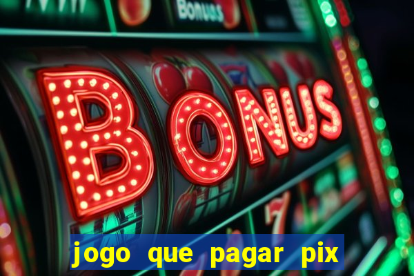 jogo que pagar pix na hora